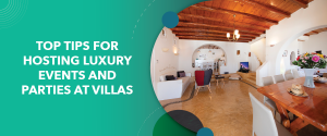 Hosting Luxury Events and Parties at Villas